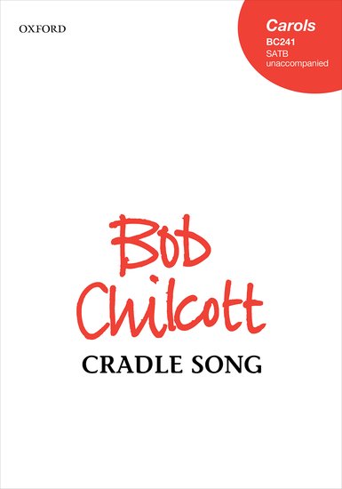 Chilcott: Cradle Song SATB published by OUP