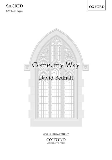 Bednall: Come, my Way SATB published by OUP