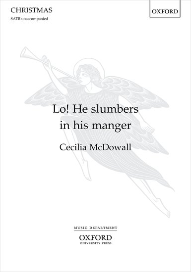McDowall: Lo! He slumbers in his manger SATB published by OUP