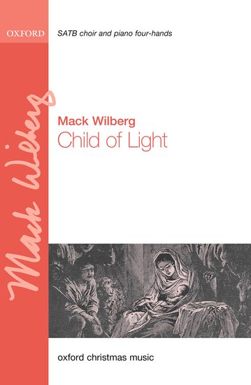 Wilberg: Child of Light SATB published by OUP