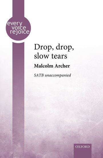 Archer: Drop, drop, slow tears SATB published by OUP