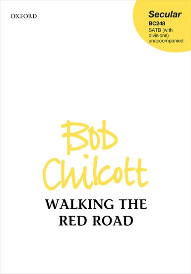 Chilcott: Walking the Red Road SATB published by OUP