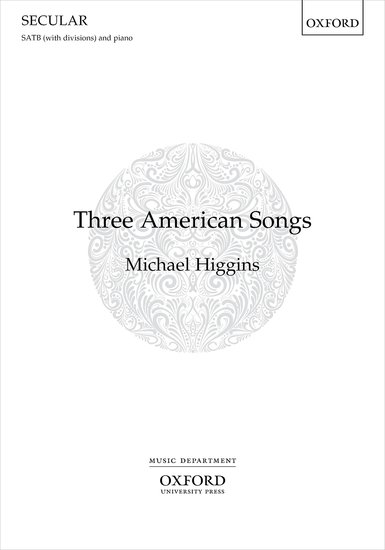 Higgins: Three American Songs SATB published by OUP