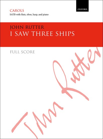 Rutter: I saw three ships SATB published by OUP - Reduced orchestration