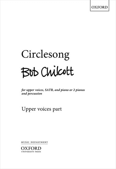 Chilcott: Circlesong published by OUP - Upper Voices Part