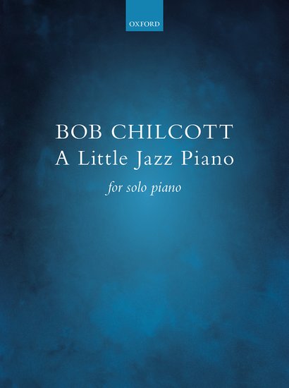 Chilcott: A Little Jazz Piano published by OUP
