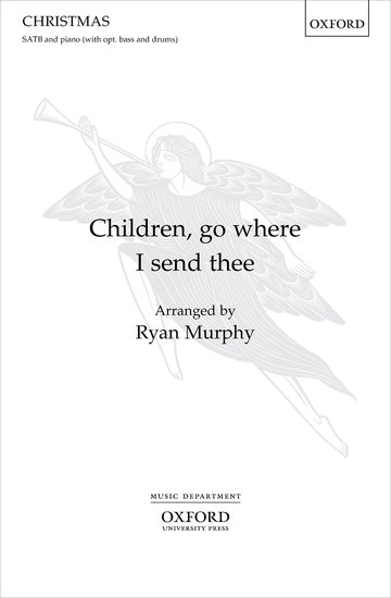 Murphy: Children, go where I send thee SATB published by OUP