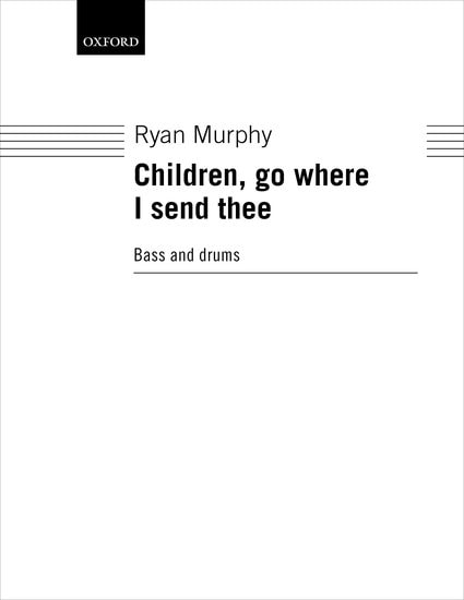 Murphy: Children, go where I send thee SATB published by OUP - Bass and drum part
