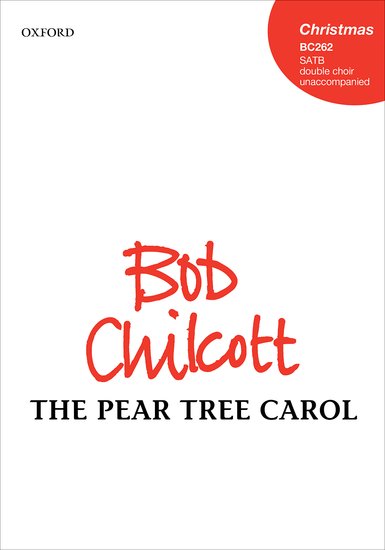 Chilcott: The Pear Tree Carol SATB published by OUP