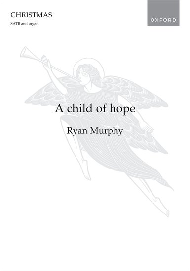 Murphy: A child of hope SATB published by OUP