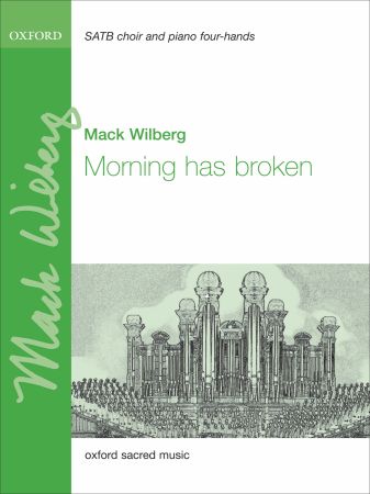 Wilberg: Morning has broken SATB published by OUP