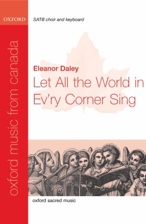 Daley: Let all the world in ev'ry corner sing SATB published by OUP