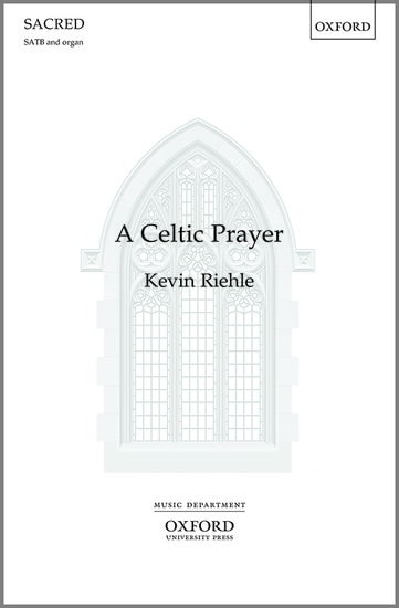 Riehle: A Celtic Prayer SATB published by OUP