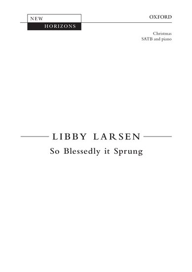 Larsen: So Blessedly it Sprung SATB published by OUP