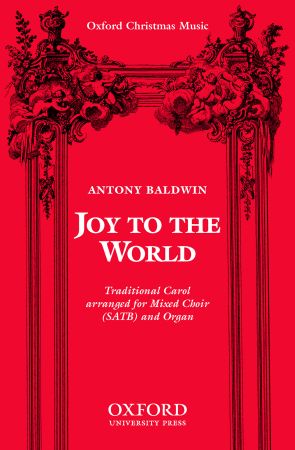 Baldwin: Joy to the world SATB published by OUP