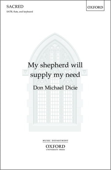Dicie: My shepherd will supply my need SATB published by OUP