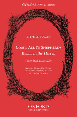 Mager: Come, all ye shepherds (Kommet, ihr Hirten) SATB published by OUP