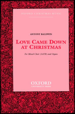 Baldwin: Love came down at Christmas SATB published by OUP
