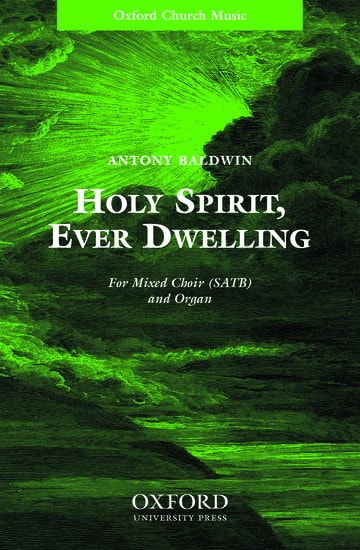 Baldwin: Holy Spirit, ever dwelling SATB published by OUP