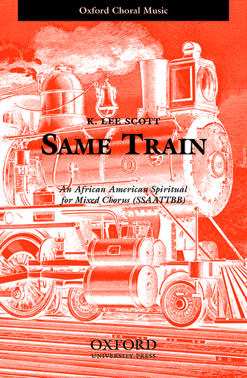 Scott: Same Train SSAATTBB published by OUP