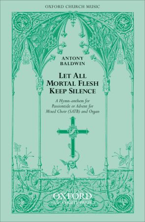 Baldwin: Let all mortal flesh keep silence/Sing, my tongue, the glorious battle (Unison) published by OUP