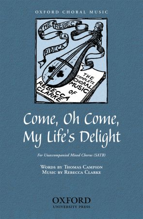 Clarke: Come, oh come, my life's delight SATB published by OUP