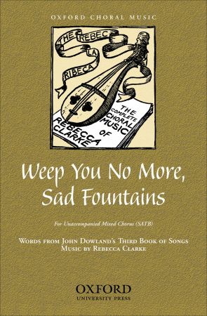 Clarke: Weep you no more, sad fountains SATB published by OUP