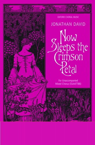 David: Now sleeps the crimson petal SATB published by OUP