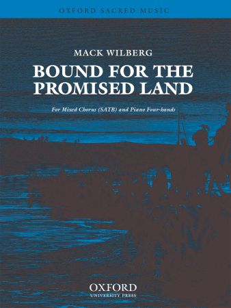 Wilberg: Bound for the promised land SATB published by OUP