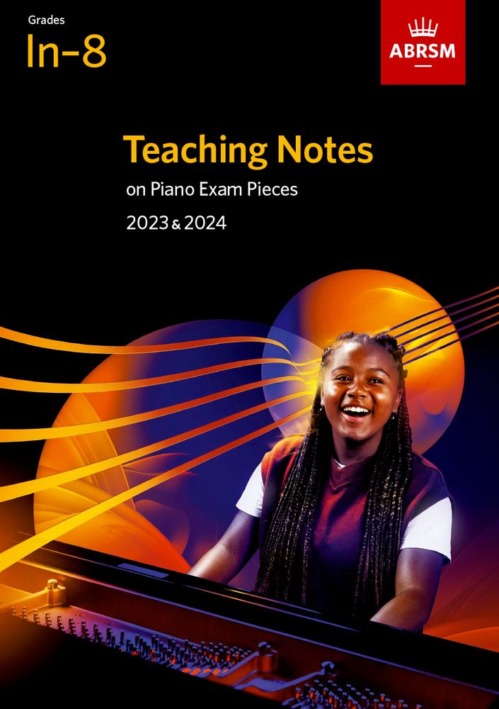 Teaching Notes on ABRSM Piano Exam Pieces 2022 & 2024 Initial to Grade 8