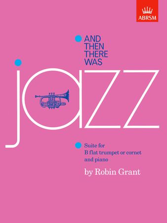 Grant: And Then There Was Jazz for Trumpet published by ABRSM