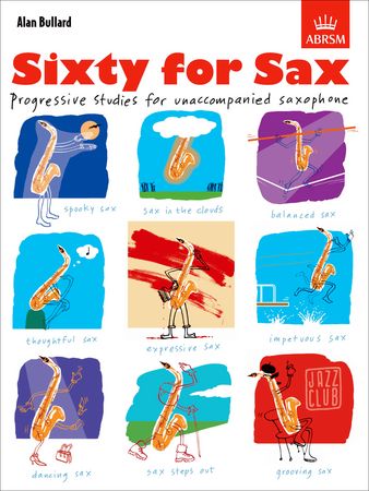 Bullard: Sixty for Sax for Saxophone published by ABRSM