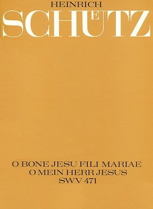 Schutz: O bone Jesu, fili Mariae SWV471 choral score published by Carus