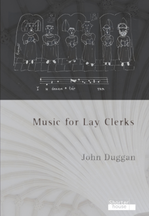 Duggan: Music for Lay Clerks published by Shorter House