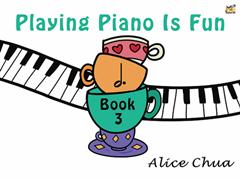 Playing Piano Is Fun Book 3 by Chua published by Rhythm MP