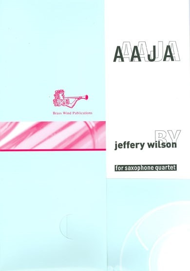 Wilson: AAJA for Saxophone Quartet published by Brasswind