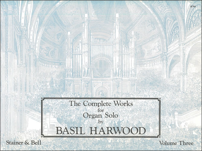 Harwood: The Complete Works for Organ Solo. Book 3 published by Stainer & Bell