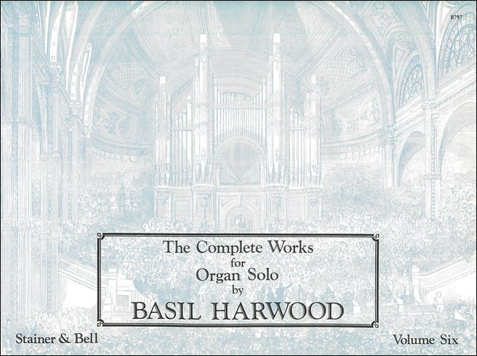 Harwood: The Complete Works for Organ Solo. Book 6 published by Stainer & Bell