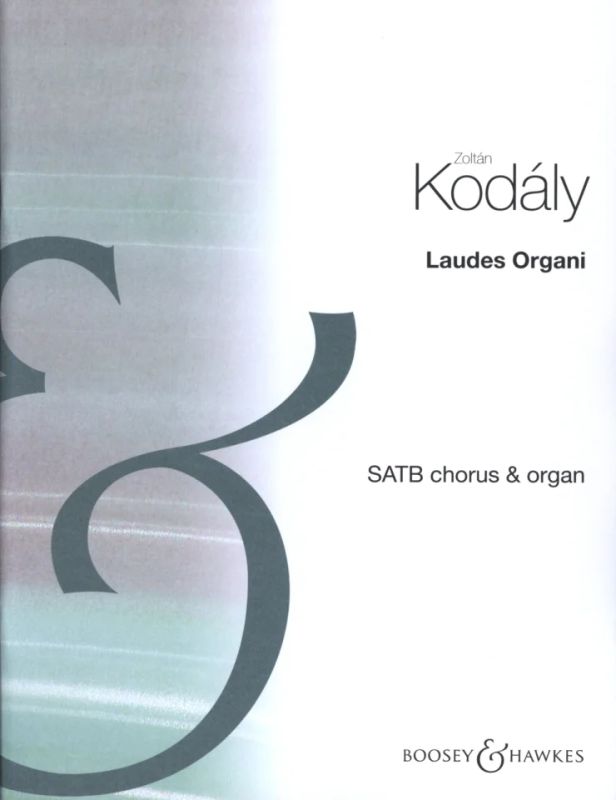 Kodaly: Laudes Organi published by Boosey & Hawkes - Vocal Score