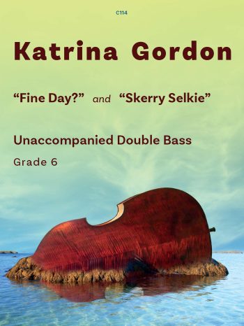 Gordon: Fine Day? and Skerry Selkie for Double Bass published by Clifton