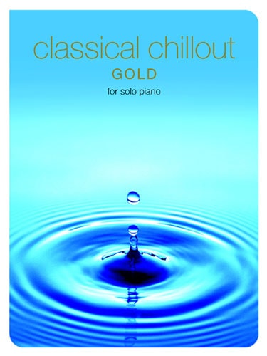 Classical Chillout Gold Edition For Solo Piano published by Chester