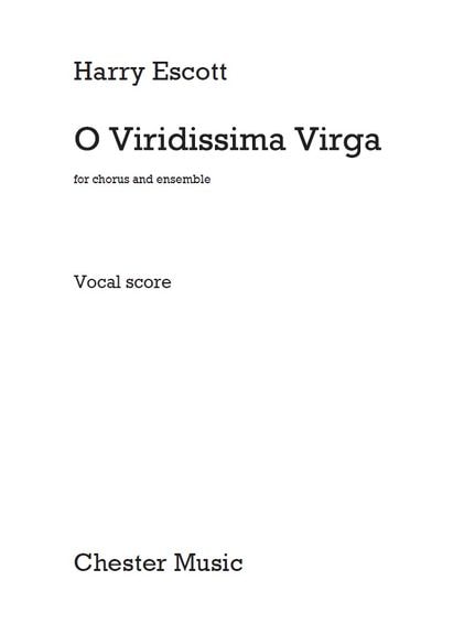 Escott: O Viridissima Virga published by Chester - Vocal Score
