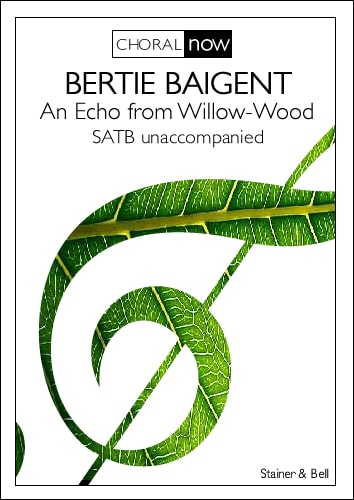 Baigent: An Echo from Willow-Wood SATB published by Stainer & Bell