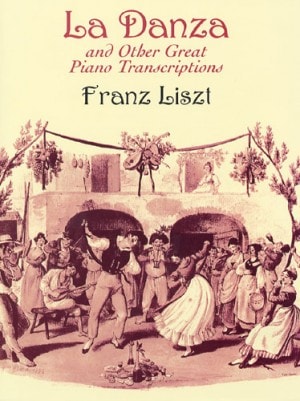 Liszt: La Danza and Other Great Piano Transcriptions published by Dover