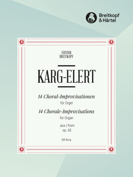 Karg-Elert: 14 Chorale Improvisations Opus 65 by for Organ published by Breitkopf and Hartel