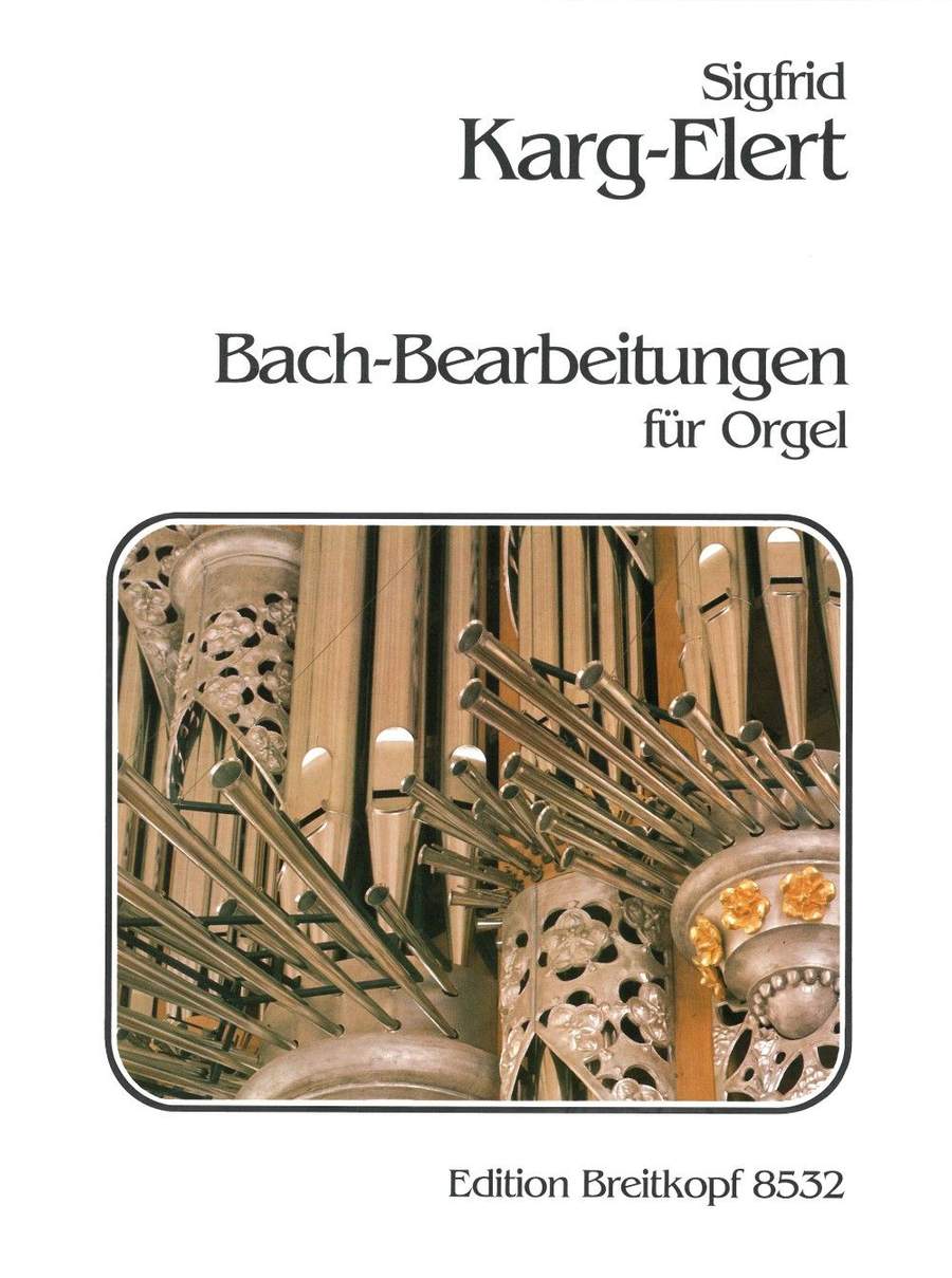 Karg-Elert: Bach Arrangements for Organ published by Breitkopf