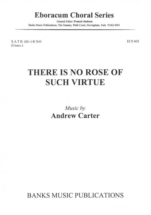 Carter: There is no Rose SATB (div) published by Eboracum