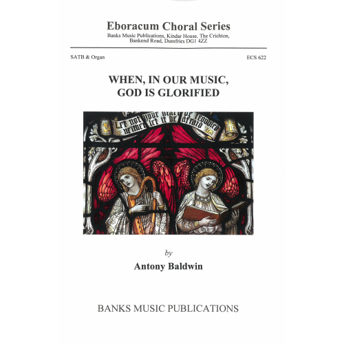 Baldwin: When, in our Music, God is Glorified SATB published by Banks