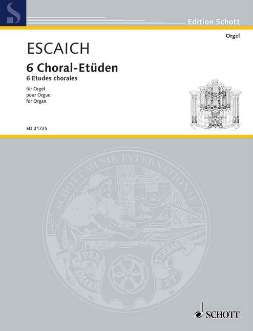 Escaich: 6 Etudes Chorales for Organ published by Schott