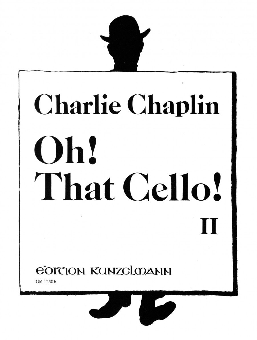 Charlie Chaplin: Oh! That Cello! 2 published by Kunzelmann